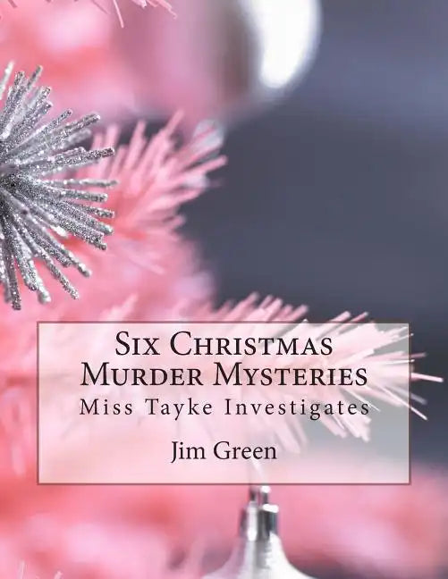 Six Christmas Murder Mysteries: Miss Tayke Investigates - Paperback