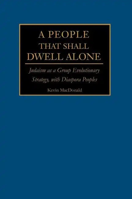 A People That Shall Dwell Alone: Judaism as a Group Evolutionary Strategy, with Diaspora Peoples - Paperback