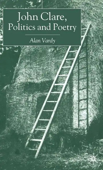 John Clare, Politics and Poetry - Hardcover