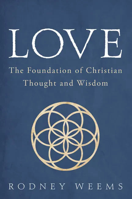Love: The Foundation of Christian Thought and Wisdom - Hardcover