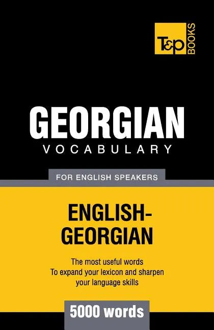 Georgian vocabulary for English speakers - 5000 words - Paperback