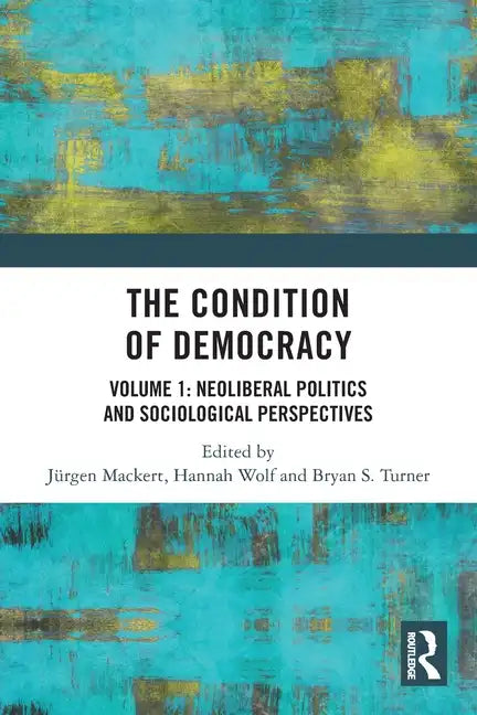 The Condition of Democracy: Volume 1: Neoliberal Politics and Sociological Perspectives - Paperback