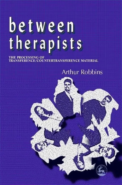 Between Therapists: The Processing of Transference/Countertransference Material - Paperback