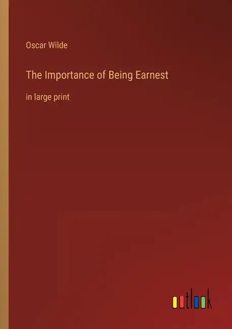 The Importance of Being Earnest: in large print - Paperback