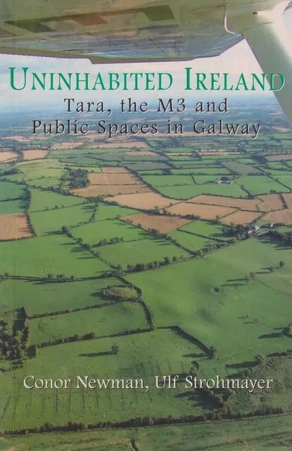 Uninhabited Ireland: Tara, the M3 and Public Spaces in Galway - Paperback
