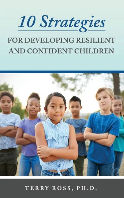 10 Strategies for Developing Resilient and Confident Children - Paperback