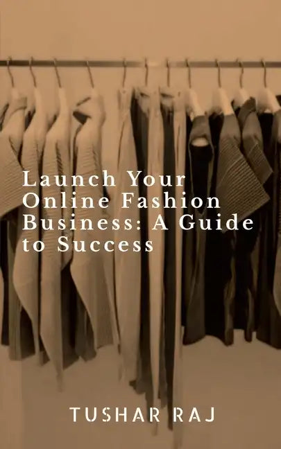 Launch Your Online Fashion Business - Paperback