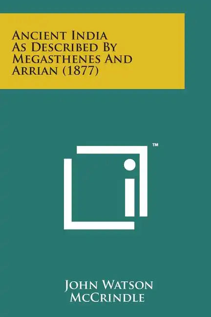 Ancient India as Described by Megasthenes and Arrian (1877) - Paperback