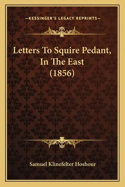 Letters To Squire Pedant, In The East (1856) - Paperback