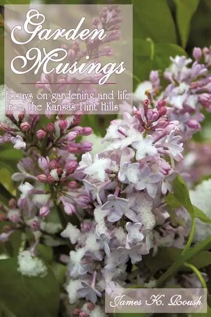 Garden Musings: Essays on gardening and life from the Kansas Flint Hills - Paperback