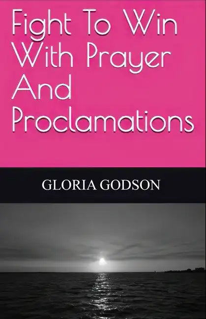 Fight To Win With Prayer And Proclamations - Paperback