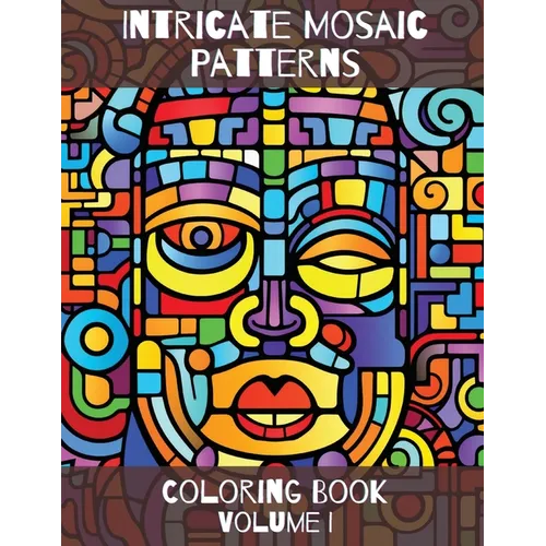Intricate Mosaic Patterns: Coloring Book: Volume I - Paperback