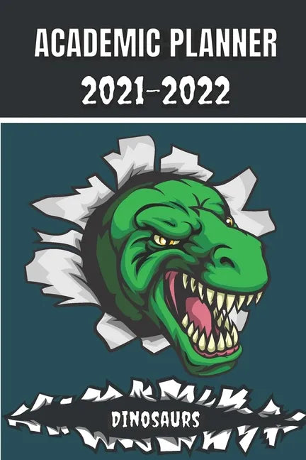 Academic Planner 2021 - 2022: Dinosaurs Tyrannosaurus Rex animal t-rex Monthly planner for middle elementary and high school student geek with sched - Paperback