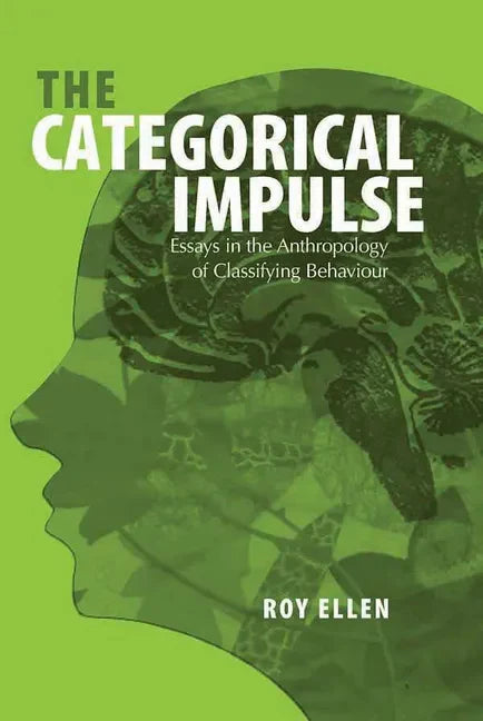 The Categorical Impulse: Essays on the Anthropology of Classifying Behavior - Paperback