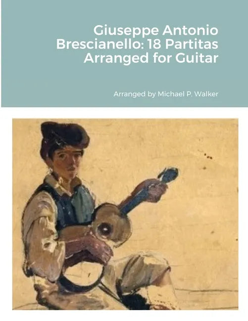 Giuseppe Antonio Brescianello: 18 Partitas Arranged for Guitar - Paperback