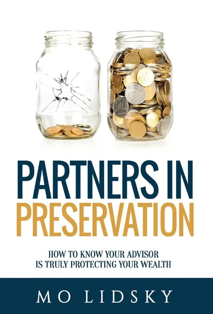 Partners in Preservation: How to Know Your Advisor Is Truly Protecting Your Wealth - Hardcover