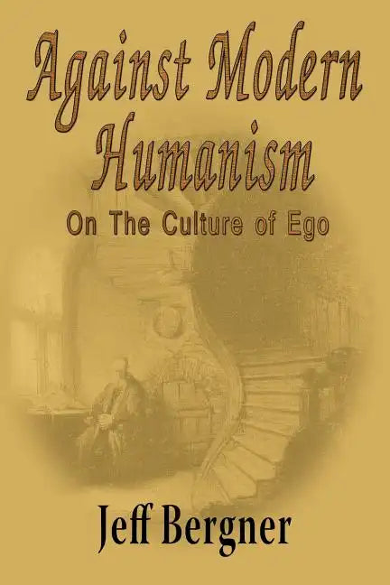 Against Modern Humanism: On the Culture of Ego - Paperback