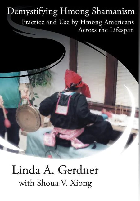 Demystifying Hmong Shamanism: Practice and Use - Hardcover