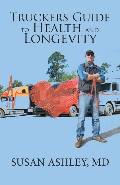 Truckers Guide to Health and Longevity - Paperback
