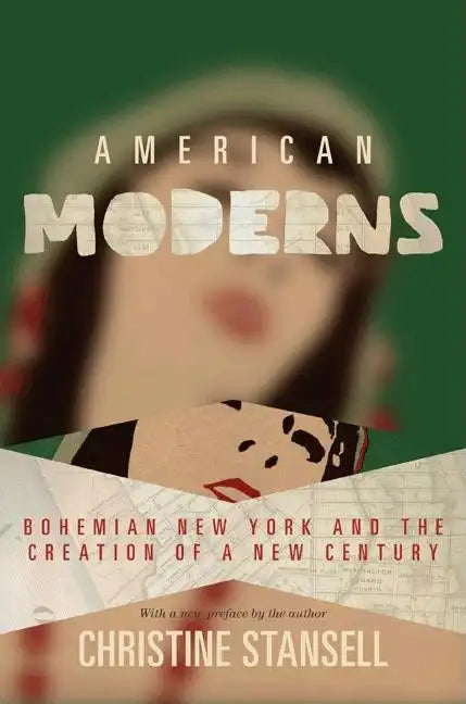 American Moderns: Bohemian New York and the Creation of a New Century - Paperback