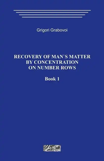 Recovery of Man`s Matter by Concentration on Number Rows. Book 1. - Paperback