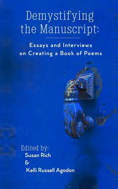 Demystifying the Manuscript: Essays and Interviews on Creating a Book of Poems - Paperback