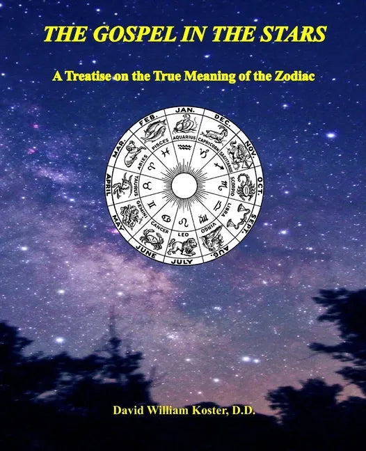 The Gospel in the Stars: A Treatise on the True Meaning of the Zodiac - Paperback