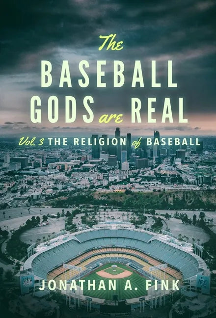 The Baseball Gods are Real: Vol. 3 - The Religion of Baseball - Hardcover