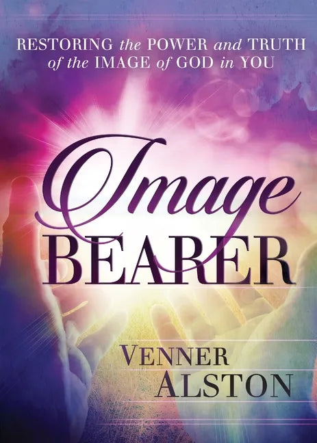 Image Bearer: Restoring the power and truth of the image of God in you - Paperback