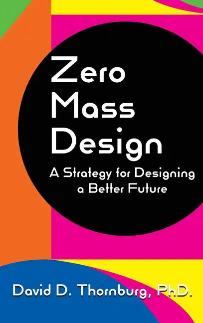 Zero Mass Design - A Strategy for Designing a Better Future - Hardcover