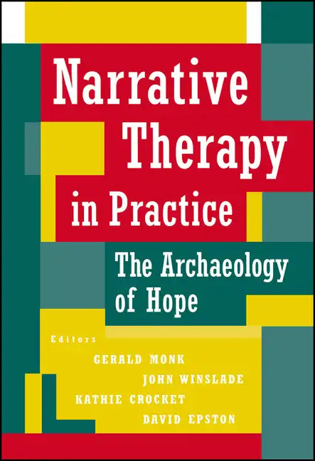 Narrative Therapy in Practice: The Archaeology of Hope - Hardcover