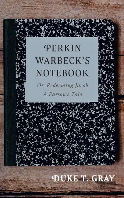 Perkin Warbeck's Notebook: Or, Redeeming Jacob--A Parson's Tale - Hardcover