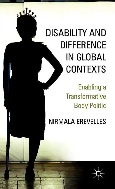 Disability and Difference in Global Contexts: Enabling a Transformative Body Politic - Hardcover