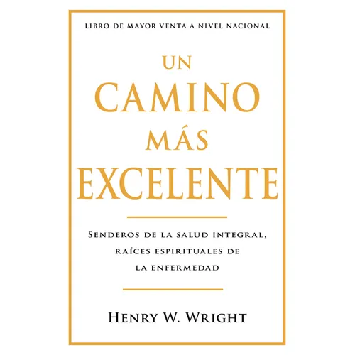 Un Camino Más Excelente: Senderos de la Salud Integral, Raíces Espirituales de la Enfermedad (Abreviado) - Paperback