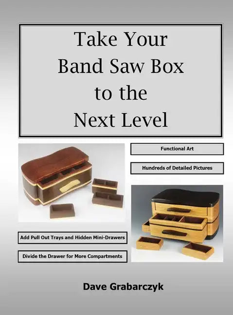 Take Your Band Saw Box to the Next Level - Hardcover