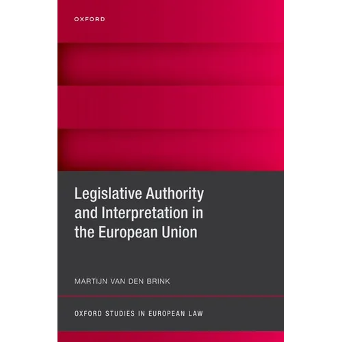 Legislative Authority and Interpretation in the European Union - Hardcover