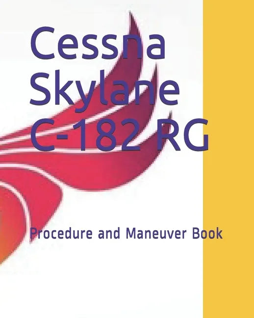 Cessna Skylane C-182 RG: Procedure and Maneuver Book - Paperback