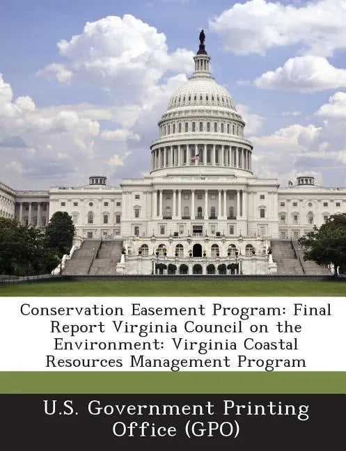 Conservation Easement Program: Final Report Virginia Council on the Environment: Virginia Coastal Resources Management Program - Paperback