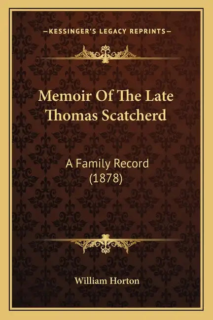 Memoir Of The Late Thomas Scatcherd: A Family Record (1878) - Paperback