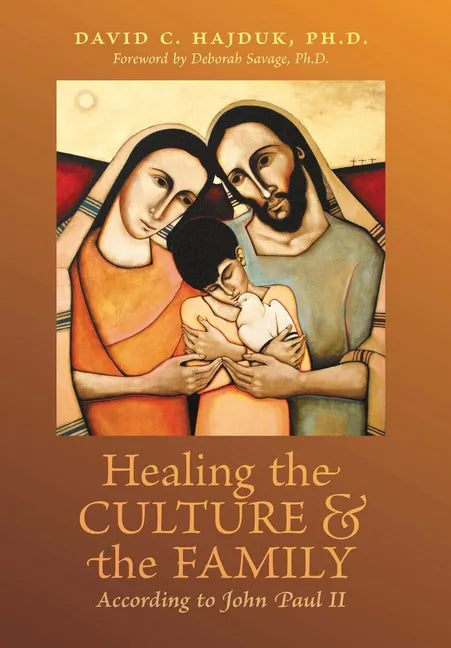 Healing the Culture and the Family According to John Paul II - Hardcover