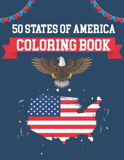 50 States Of America Coloring Book: USA States Of America Coloring Book Educational Coloring Book For Kids and Adults 50 US States With History Facts - Paperback