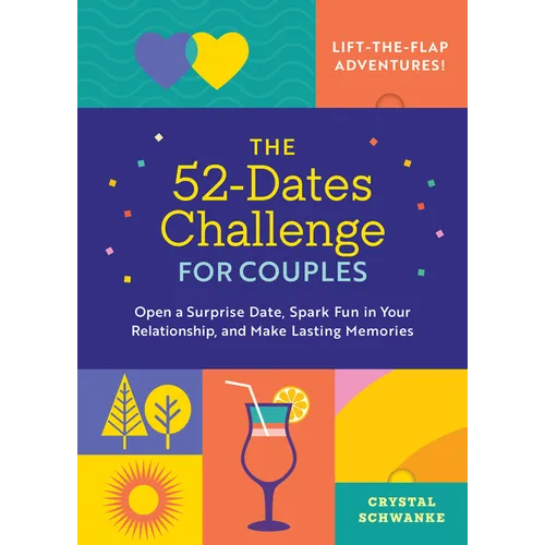 The 52-Dates Challenge for Couples: Open a Surprise Date, Spark Fun in Your Relationship, and Make Lasting Memories - Hardcover