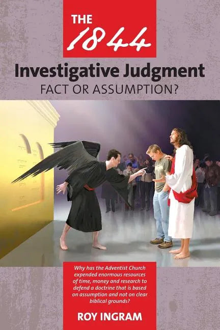 The 1844 Investigative Judgment: Fact or Assumption - Paperback