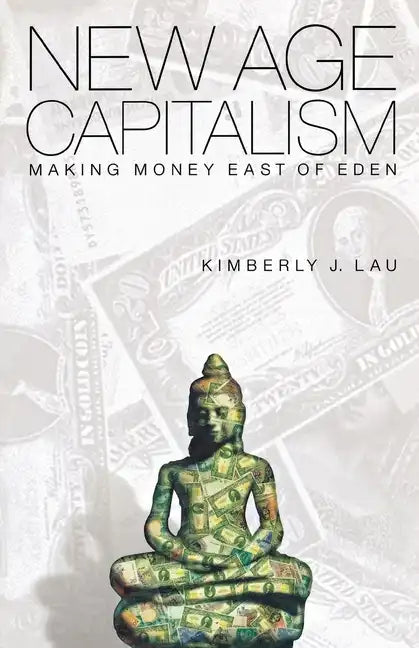 New Age Capitalism: Making Money East of Eden - Paperback