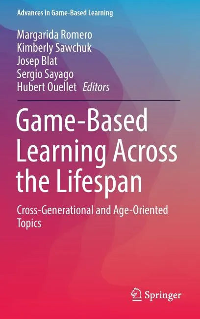 Game-Based Learning Across the Lifespan: Cross-Generational and Age-Oriented Topics - Hardcover
