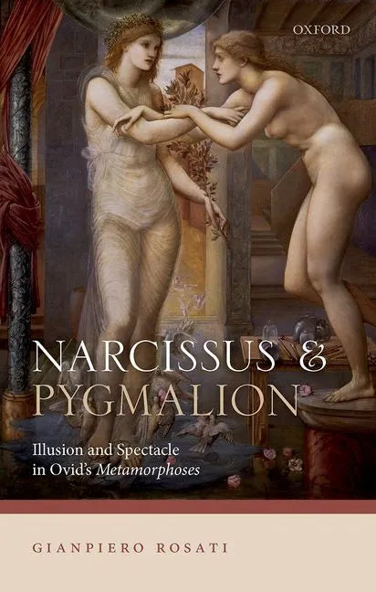 Narcissus and Pygmalion: Illusion and Spectacle in Ovid's Metamorphoses - Hardcover
