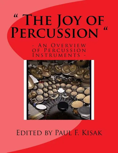 The Joy of Percussion: "An Overview of Percussion Instruments" - Paperback