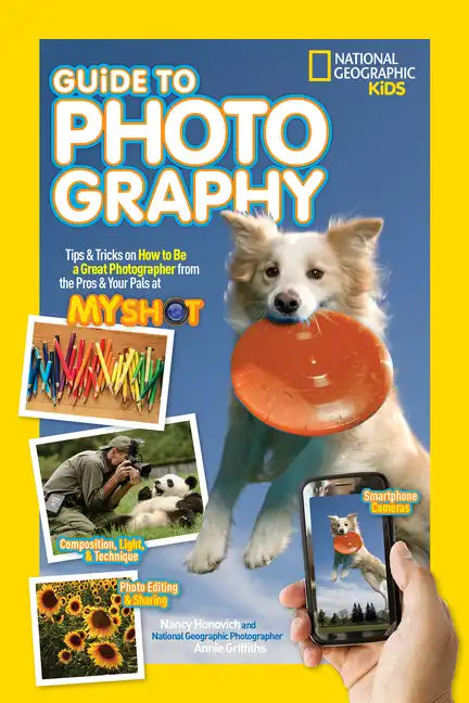 Guide to Photography: Tips & Tricks on How to Be a Great Photographer from the Pros & Your Pals at My Shot - Paperback