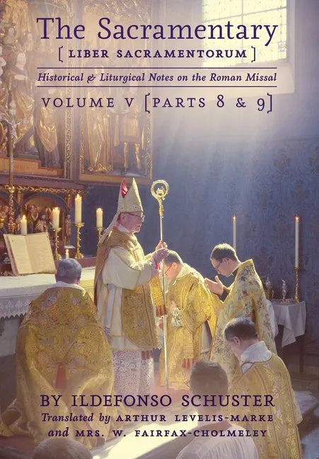 The Sacramentary (Liber Sacramentorum): Vol. 5: Historical & Liturgical Notes on the Roman Missal - Hardcover