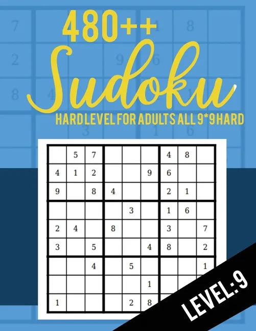 Sudoku: Hard Level for Adults All 9*9 Hard 480++ Sudoku level: 9 - Sudoku Puzzle Books - Sudoku Puzzle Books Hard - Large Prin - Paperback